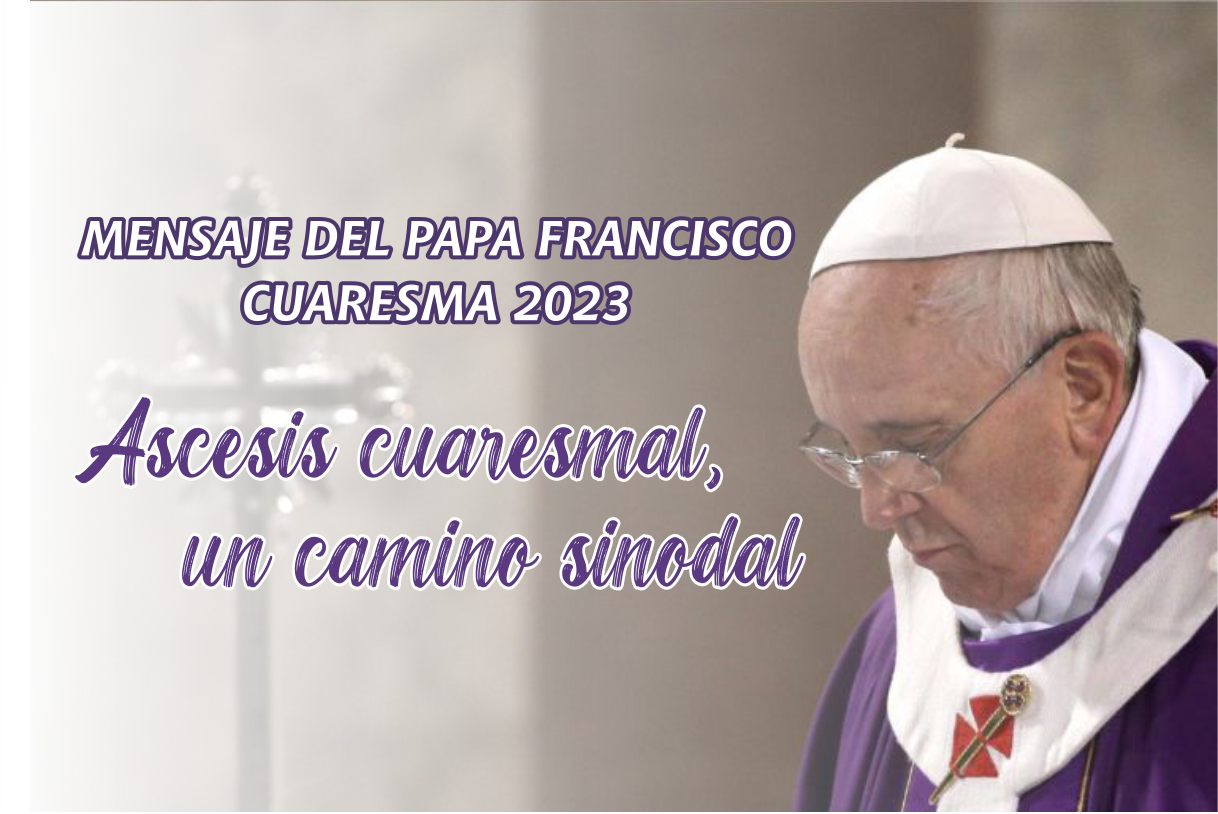 Mensaje Del Papa Francisco Para Esta Cuaresma Delegación Misiones